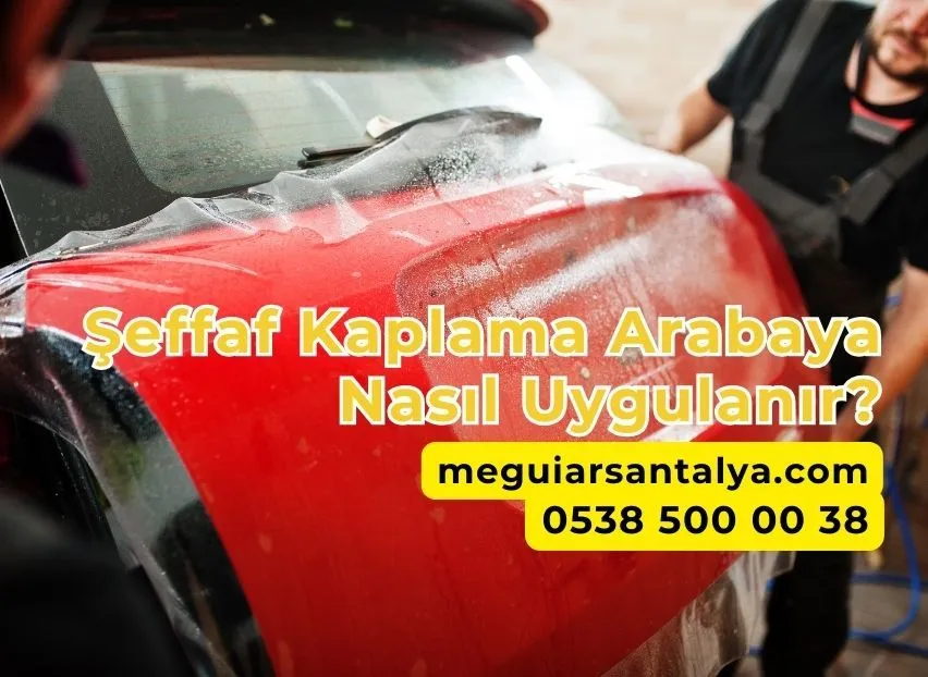 Şeffaf Kaplama Arabaya Nasıl Uygulanır?